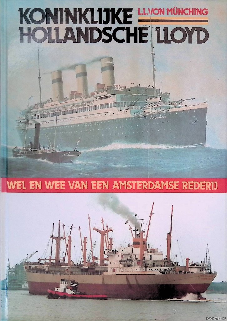 Mnching, L.L. von - Koninklijke Hollandsche Lloyd: Wel en wee van een Amsterdamse rederij *GESIGNEERD*
