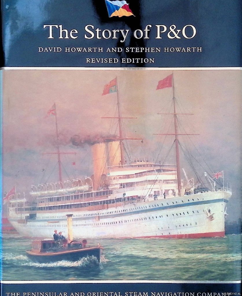 Howarth, David & Stephen Howarth - The Story of P&O: the Peninsular and Oriental Steam Navigation Company