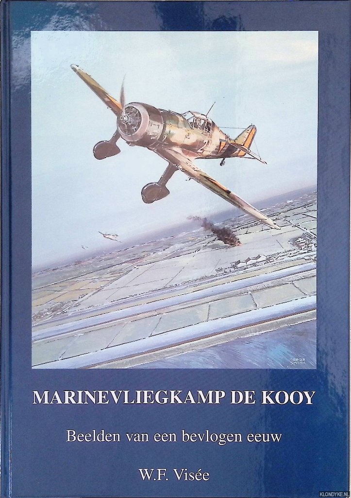 Vise, W.F. - Marinevliegkamp De Kooy: beelden van een bevlogen eeuw