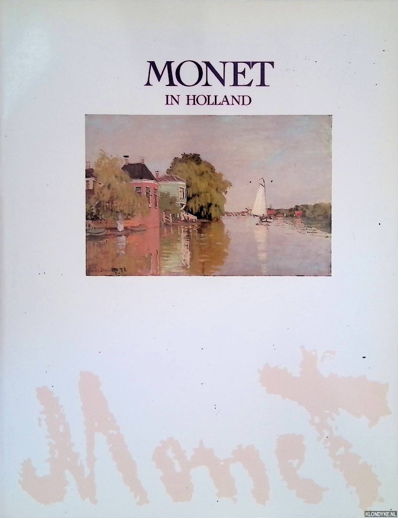 Tilborgh, Louis van (redactie) - Monet in Holland