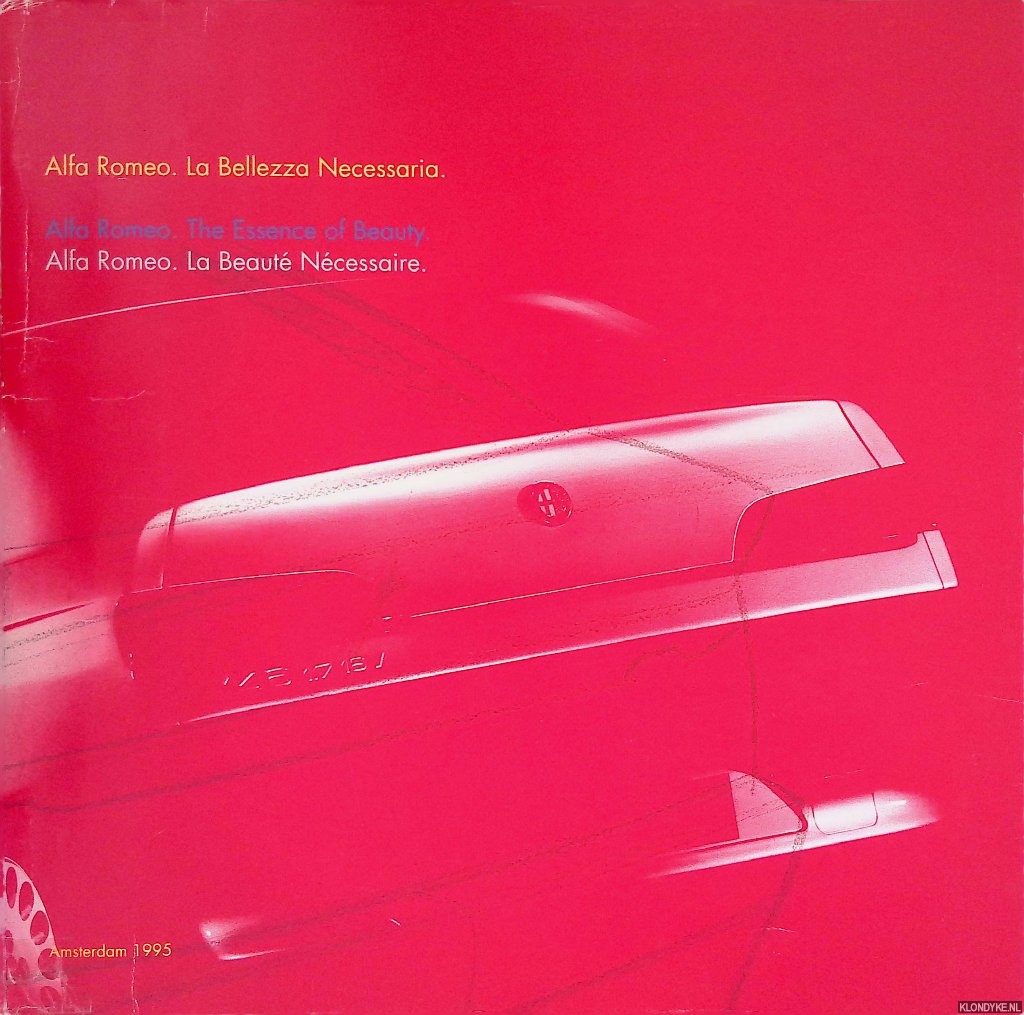Felicioli, Riccardo P. - Alfa Romeo: the essence of beauty = La Bellezza Necessaria = La Beaut Ncassaire