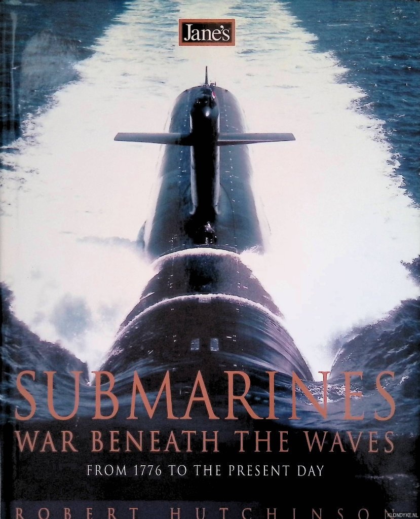 Hutchinson, Robert - Submarines: War Beneath the Waves from 1776 to the Present Day