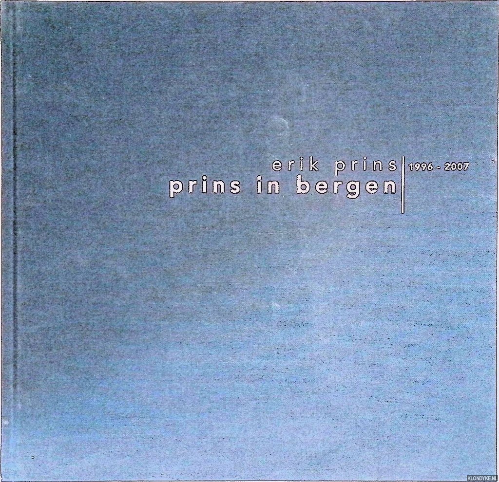 Punt, Emma (tekstredactie) - Erik Prins: Prins in Bergen 1996-2007: acrylics on canvas
