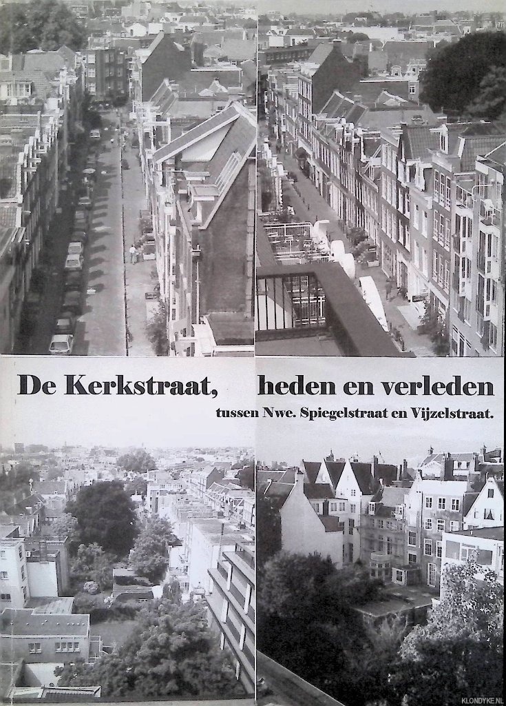 Someren, Carlo van - De Kerkstraat, tussen Nwe. Spigelstraat en Vijzelstraat: heden en verleden