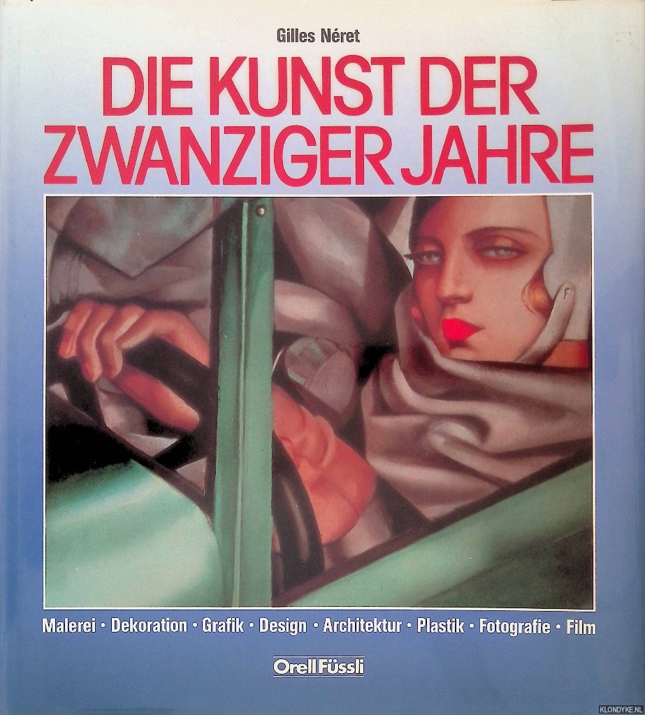Nret, Gilles - Die Kunst der Zwanziger Jahre: Malerei, Dekoration, Grafik, Design, Architektur, Plastik, Fotografie, Film