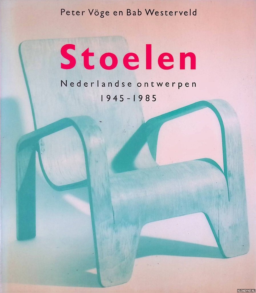 Vge, Peter & Bab Westerveld - Stoelen: Nederlandse ontwerpen 1945-1985