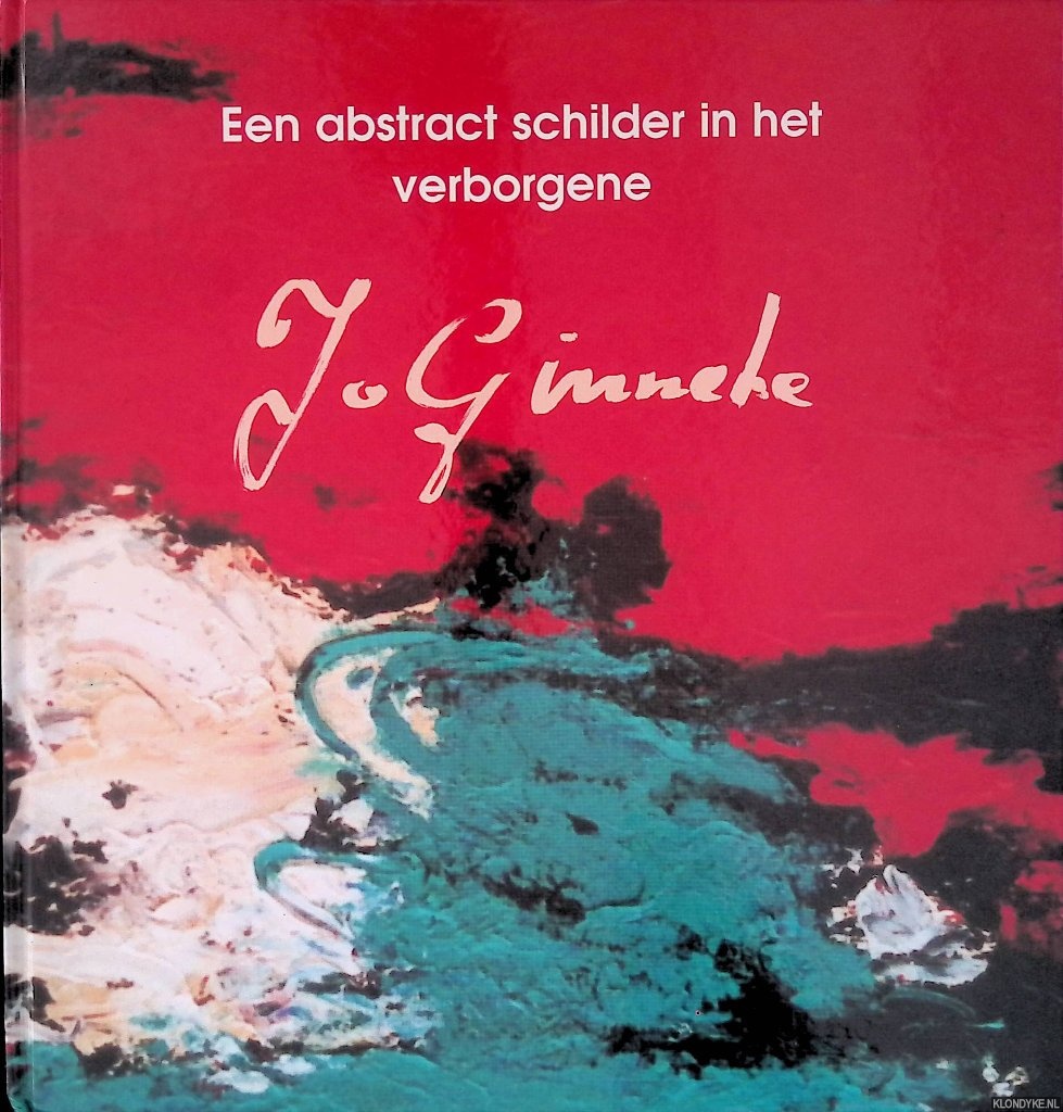 Clijssen, Cees - en anderen - Een abstract schilder in het verborgene: Jo Ginneke *GESIGNEERD*