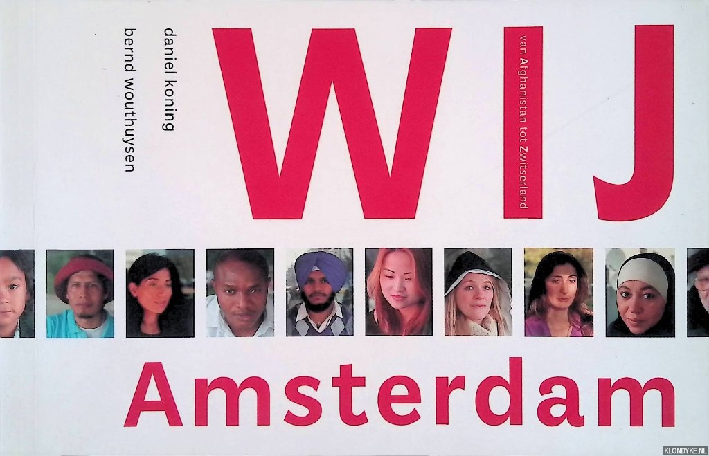 Koning, Daniel & Bernd Wouthuysen - Wij Amsterdam: van Afghanistan tot Zwitserland