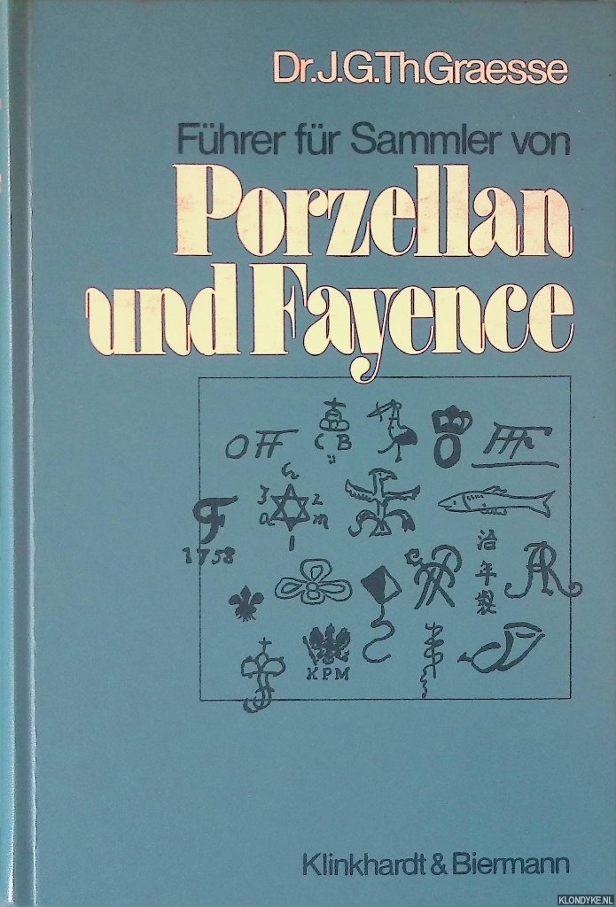 Graesse, J.G.Th. & E. Jaennicke - Fhrer fr Sammler von Porzellan und Fayence, Steinzeug, Steingut usw.: Umfassendes Verzeichnis der auf lterem und neuerem Porzellan, Fayence, Steingut usw. befindlichen Marken - 25. Auflage