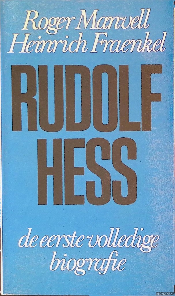 Manvell, Roger & Heinrich Fraenkel - Rudolf Hess: de eerste volledige biografie