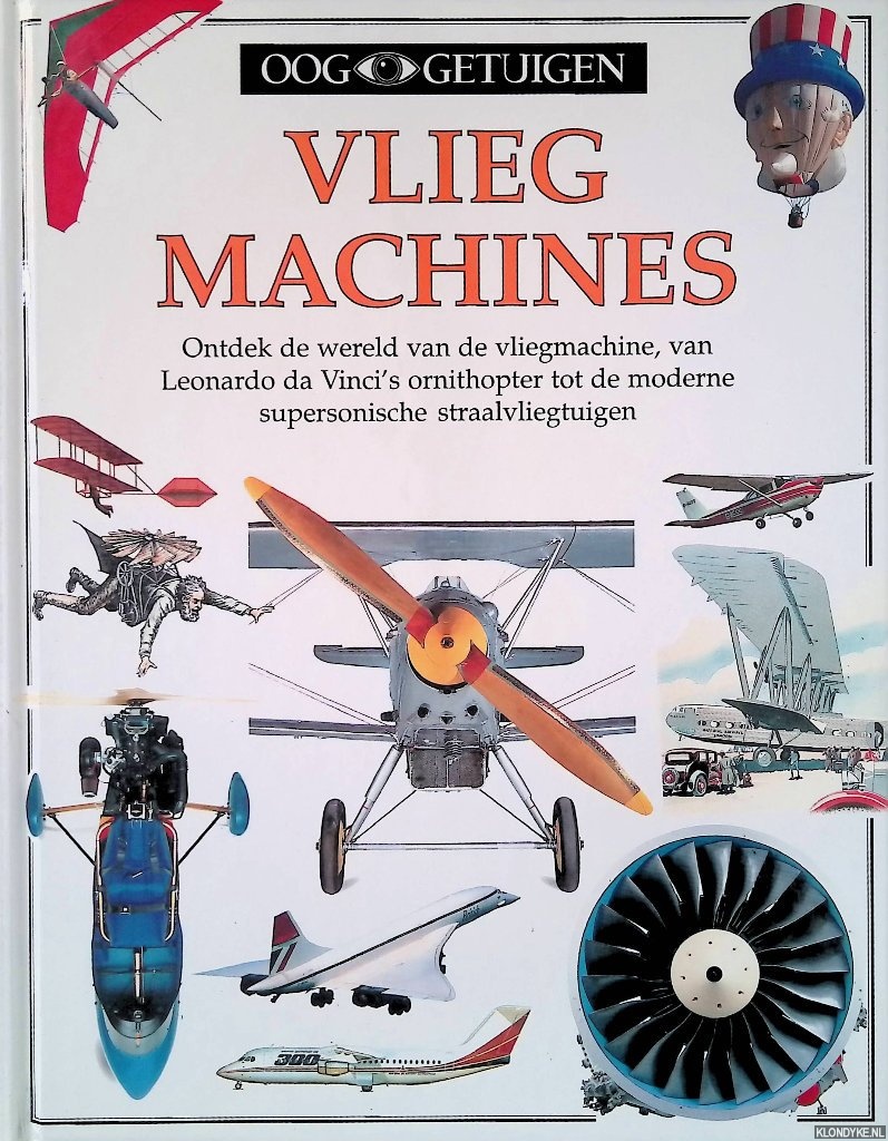 Nahum, Andrew - Ooggetuigen: Vliegmachines: ontdek de wereld van de vliegmachine, van Leonardo da Vinci's ornithopter tot de moderne supersonische straalvliegtuigen