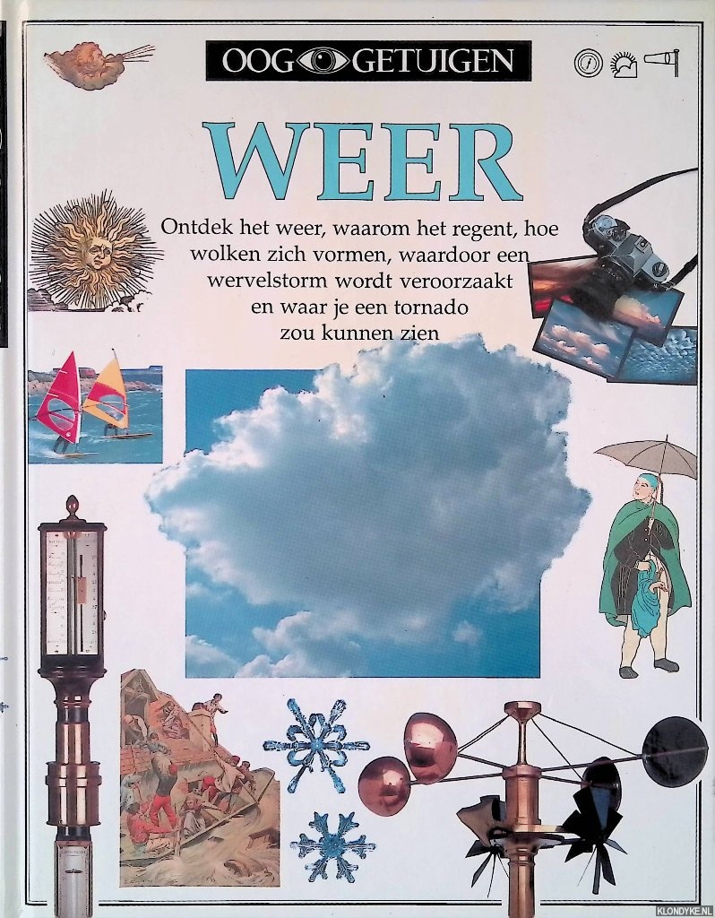 Cosgrove, Brian - Ooggetuigen: Weer: ontdek het weer, waarom het regent, hoe wolken zich vormen, waardoor een wervelstorm wordt veroorzaakt en waar je een tornado zou kunnen zien