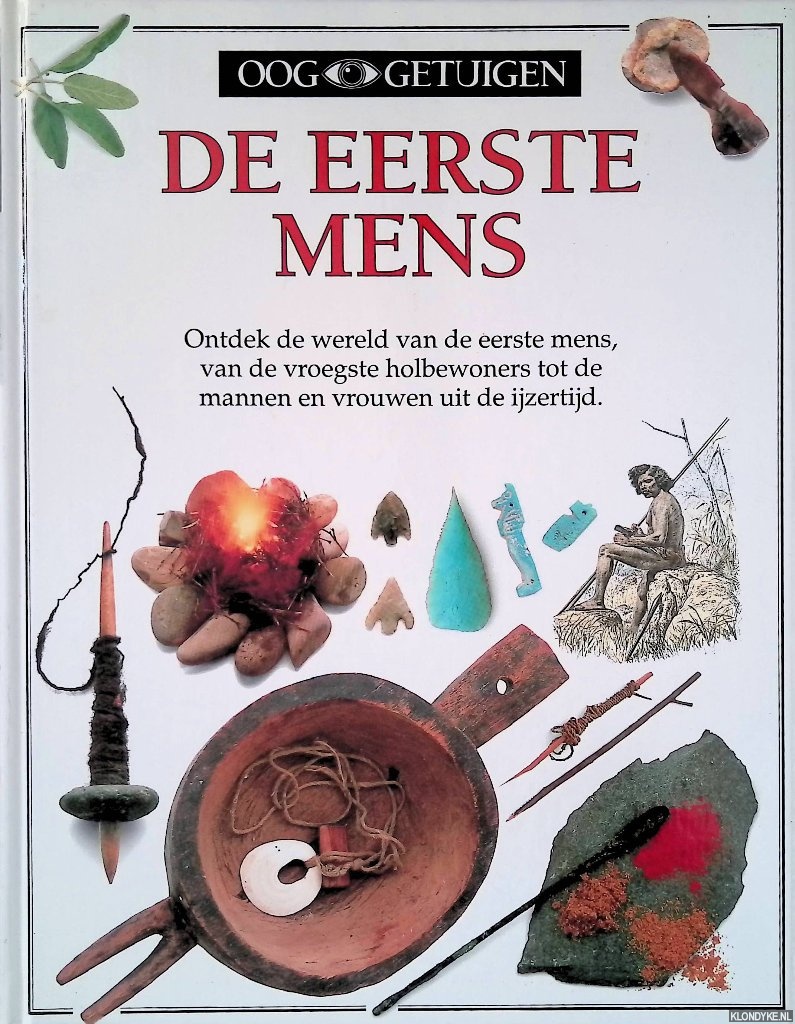 Davenport, Vicky - Ooggetuigen: De eerste mens: ontdek de wereld van de eerste mens, van de vroegste holbewoners tot de mannen en vrouwen uit de ijzertijd.