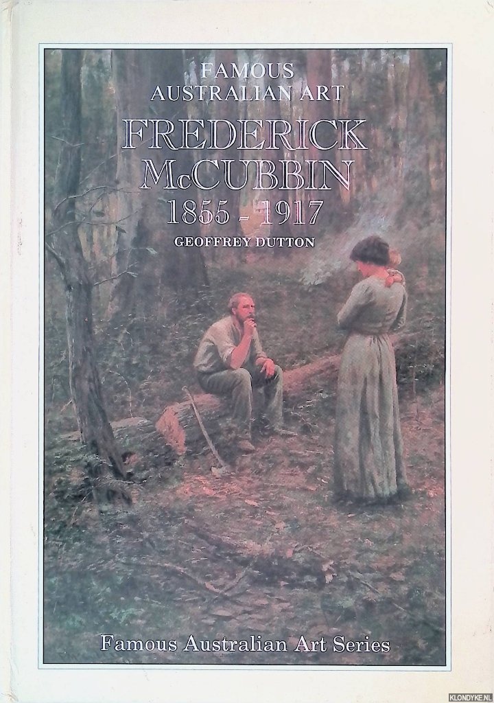 Geoffrey Dutton - Frederick McCubbin 1855-1917
