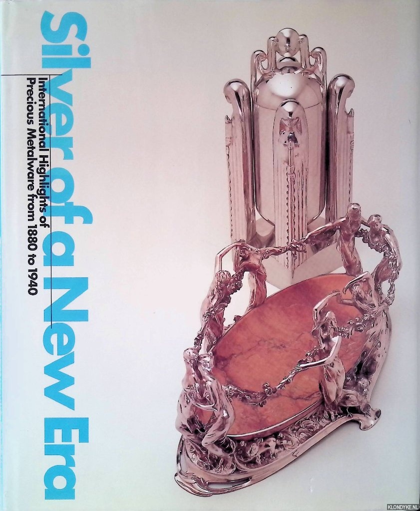 Krekel-Aalberse, Annelies - and others - Silver of a New Era: International highlights of precious metalware from 1880 to 1940