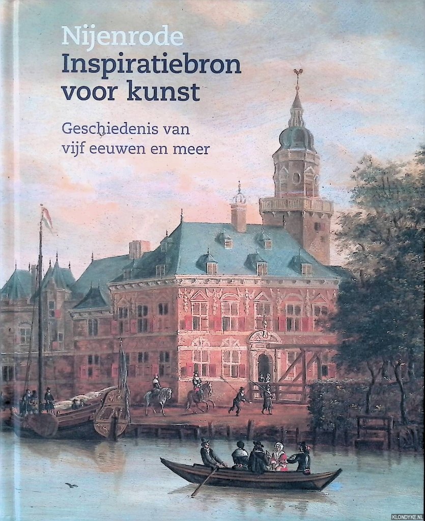 Boer, Bert - en anderen - Nijenrode: inspiratiebron voor kunst: geschiedenis van vijf eeuwen en meer