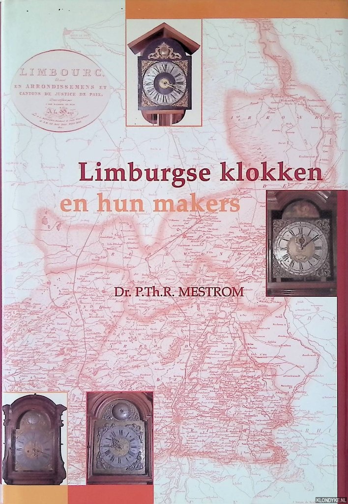 Mestrom, P.T.R. - Limburgse klokken en hun makers