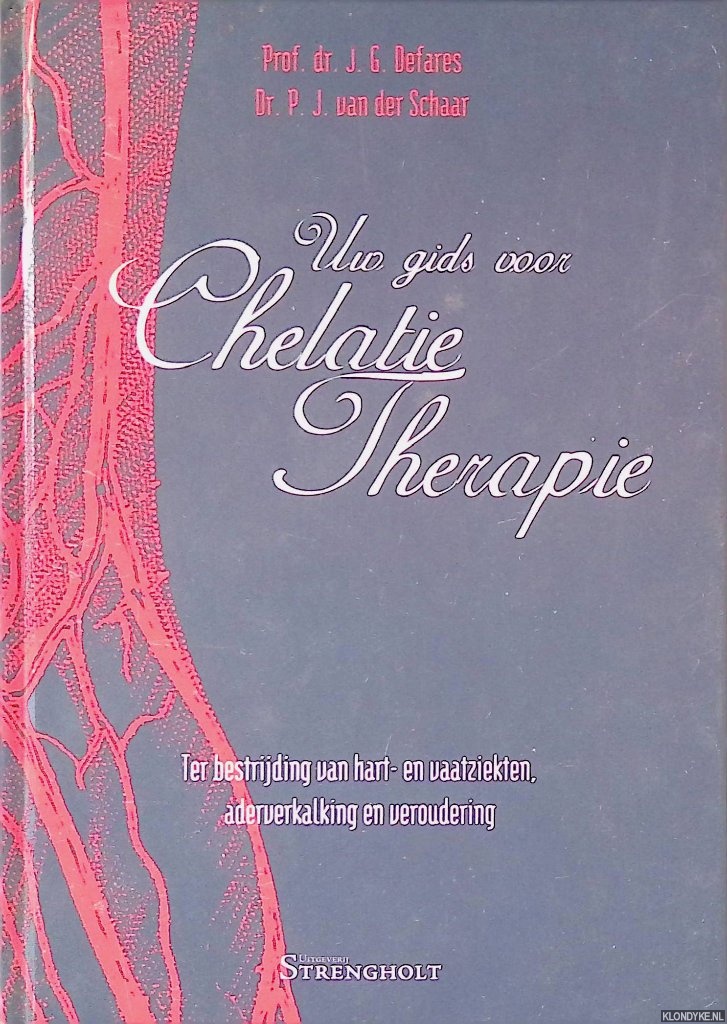Defares, J.G. & P.J. van der Schaar - Uw gids voor Chelatie Therapie: ter bestrijding van: hart- en vaatziekten, aderverkalking en veroudering