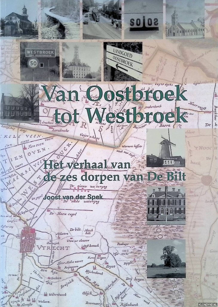 Spek, Joost van der - Van Oostbroek tot Westbroek: het verhaal van de zes dorpen van De Bilt