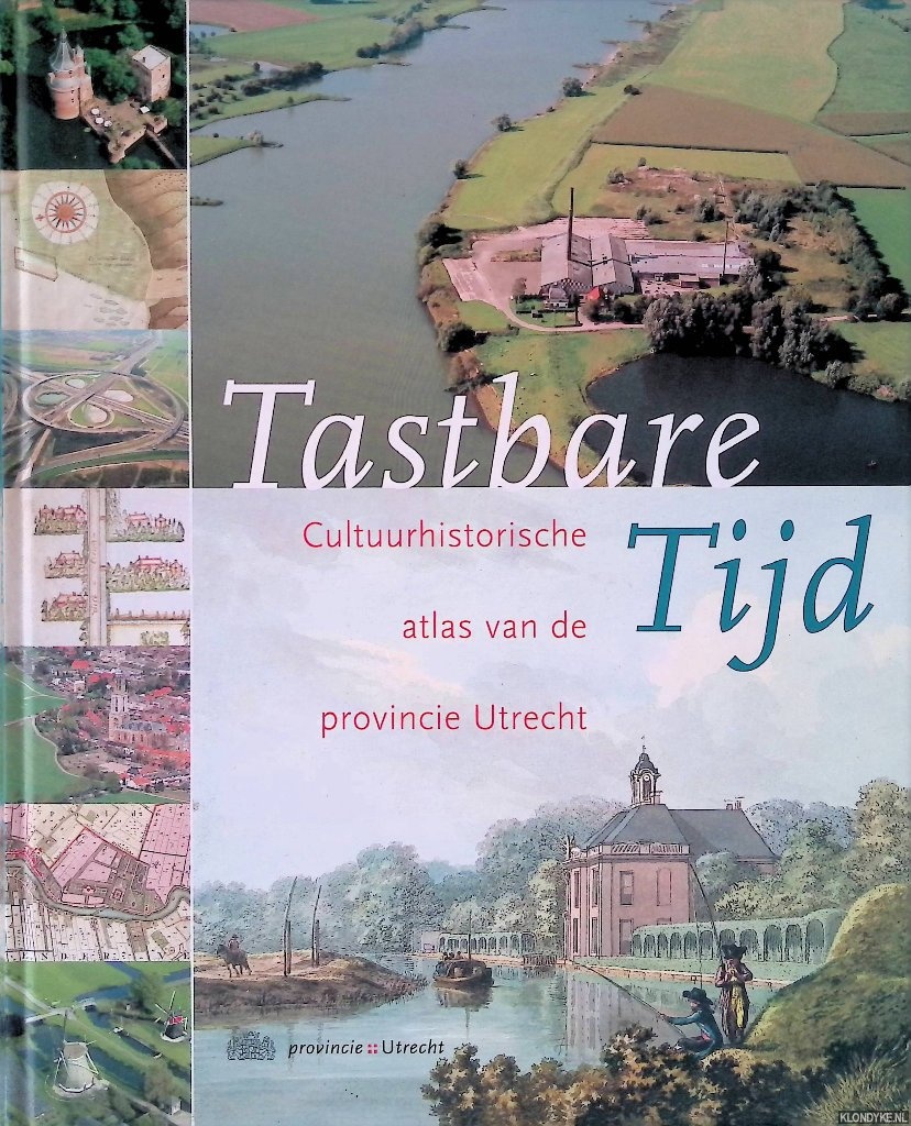 Blijdenstijn, Roland - Tastbare Tijd: Cultuurhistorische atlas van de provincie Utrecht