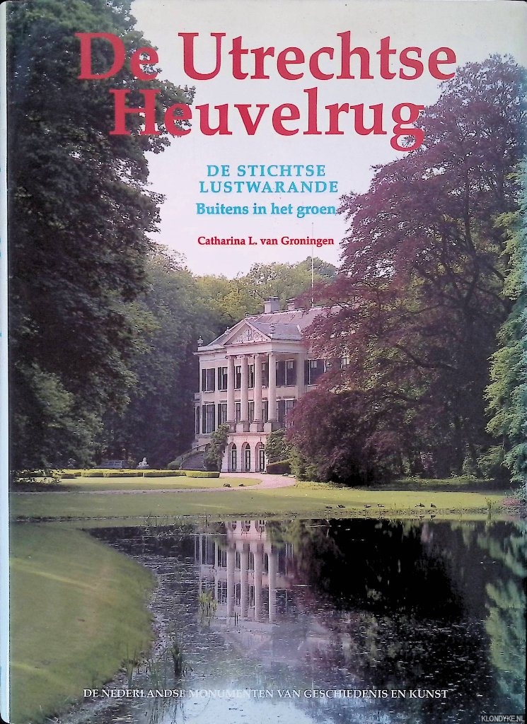 Groningen, Catharina L. van - De Utrechtse Heuvelrug: de Stichtse lustwarande: Buitens in het groen