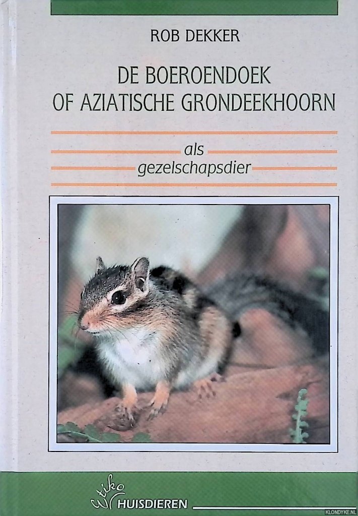 Dekker, Rob - De boeroendoek of Aziatische grondeekhoorn als gezelschapsdier