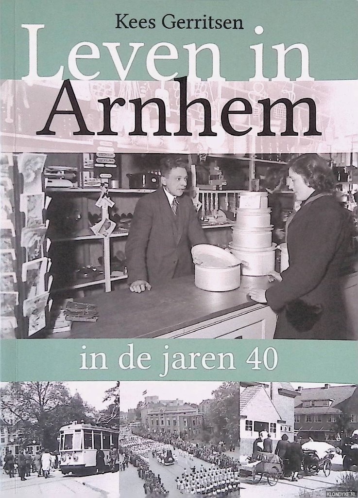 Gerritsen, Kees - Leven in Arnhem in de jaren 40