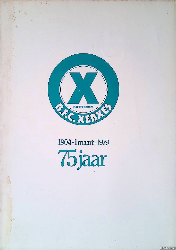 G.W. Van den Bos & J.E. van Heuveln & K.J. Snoeck - 75 jaar R.F.C. Xerxes: 1904-1 maart-1979