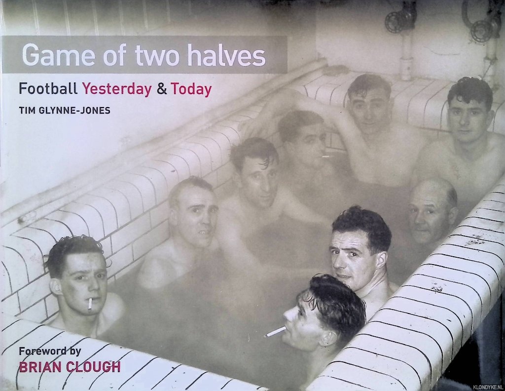 Glynne-Jones, Tim - Game of Two Halves: Football Yesterday and Today