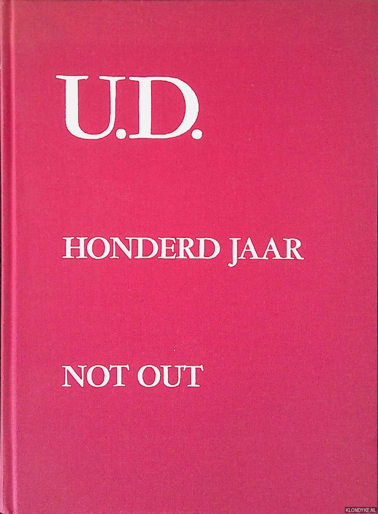 Lugard Jr., Gerh. J. - U.D. Honderd jaar: Not Out: Gedenkboek van de Deventer Cricket- en Footballclub 'Utile Dulci', 1875-1975