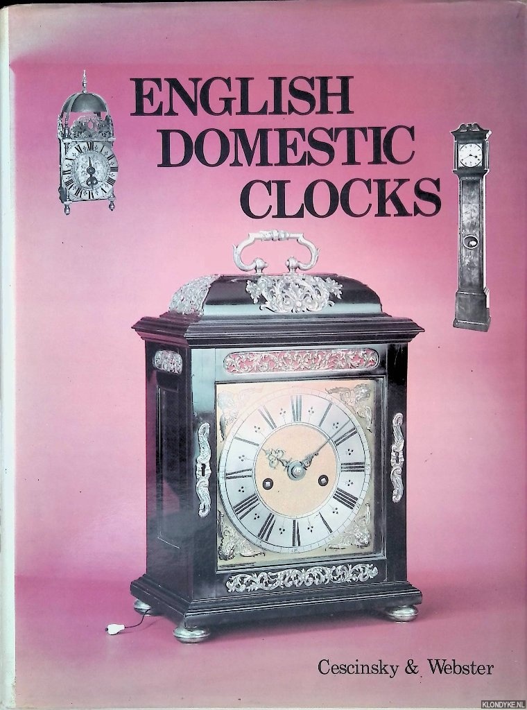 Cescinsky, Herbert & Malcolm R. Webster - English Domestic Clocks
