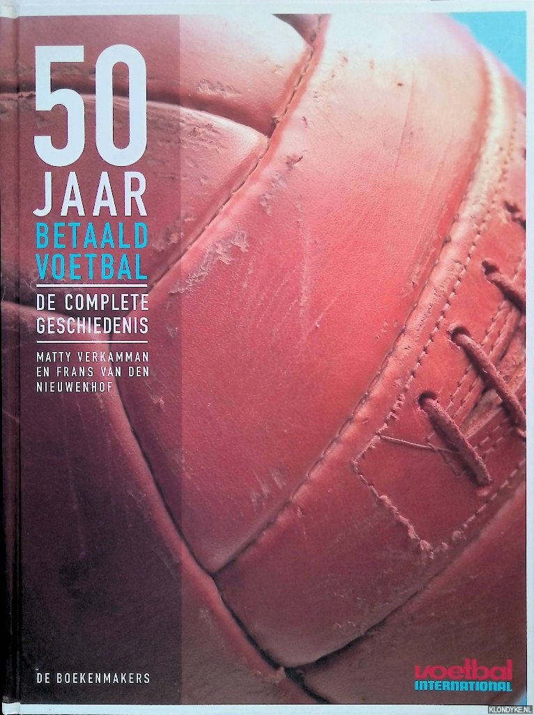 Verkamman, Matty & Frans van den Nieuwenhof - 50 Jaar betaald voetbal: de complete geschiedenis