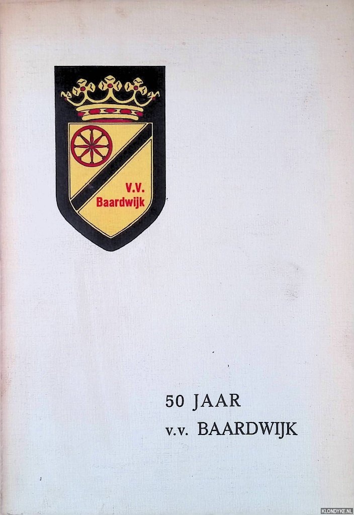 Eekert, C. van (voorzitter) - 50 jaar v.v. Baardwijk: Jubileumboek