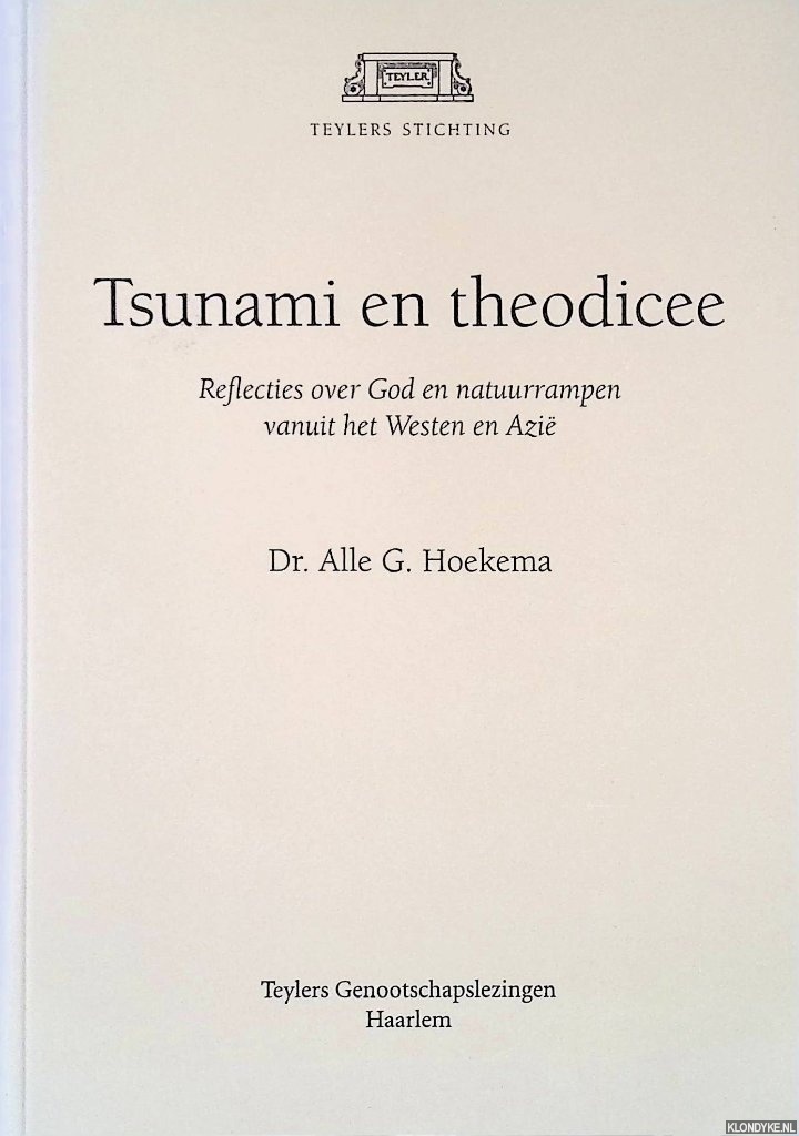 Hoekema, Dr. Alle G. - Tsunami en theodicee. Reflecties over God en natuurrampen vanuit het Westen en Azie
