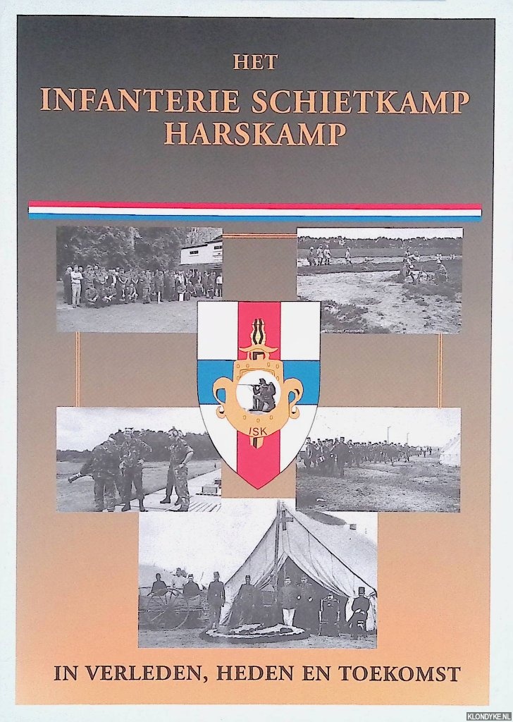 Koek, H.N. - Het Infanterie Schietkamp Harskamp in verleden, heden en toekomst