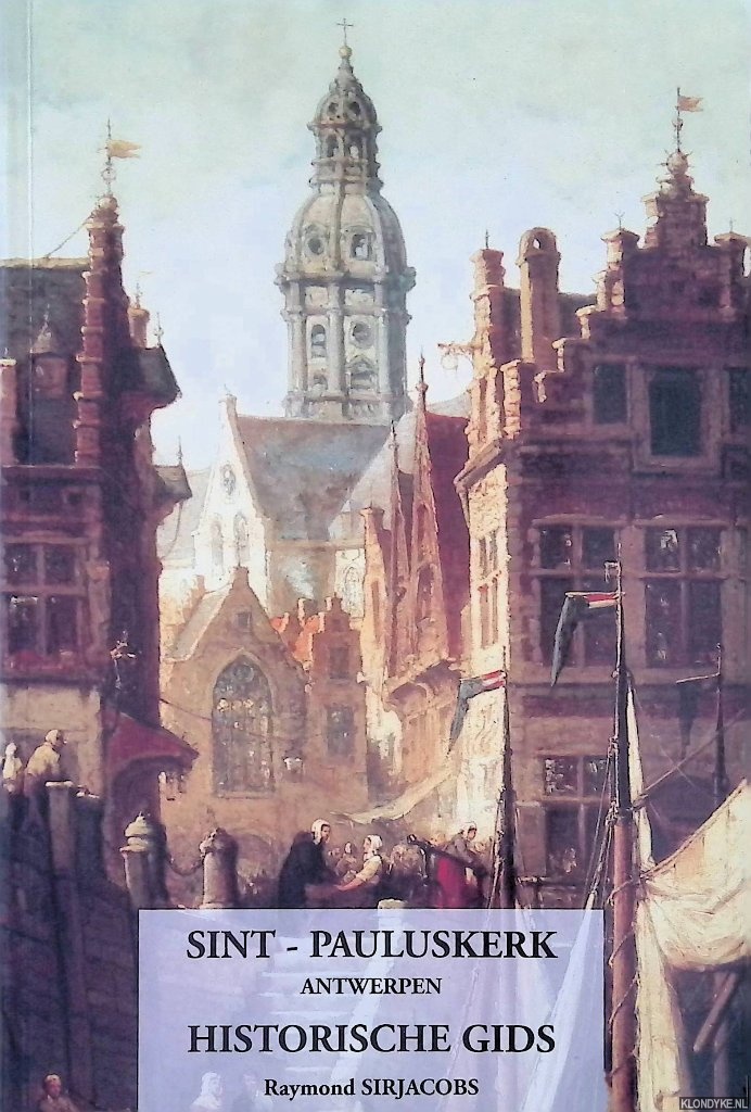 Sirjacobs, Raymond - Sint-Pauluskerk Antwerpen: Historische gids