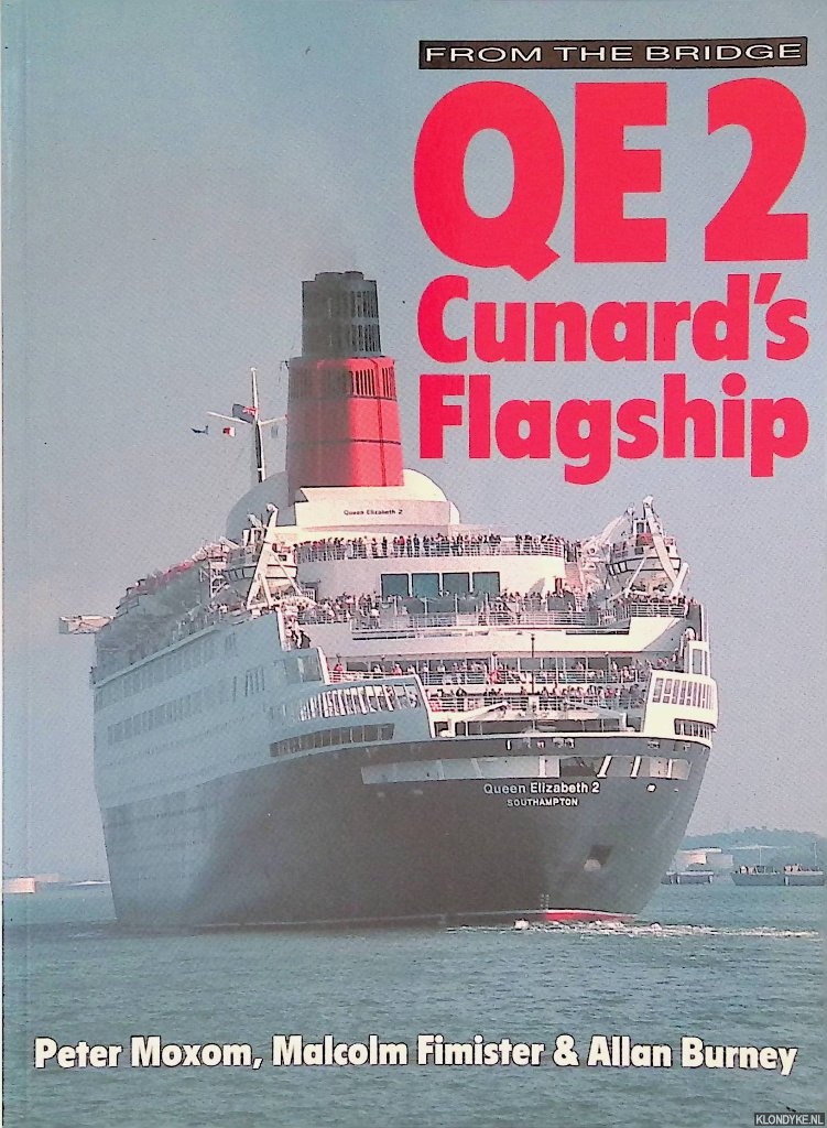 Moxom, Peter & Malcolm Fimister & Allam Burney - From The Bridge: QE 2. Cunard's Flagship