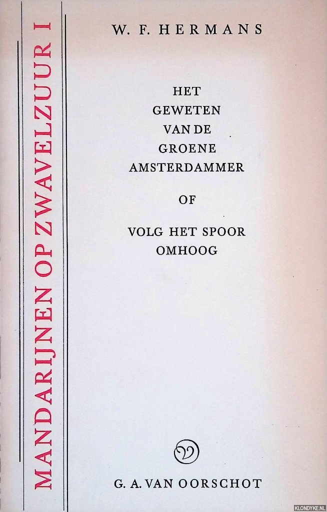 Hermans, W.F. - Mandarijnen op zwavelzuur I: Het geweten van de Groene Amsterdammer of Volg het spoor terug