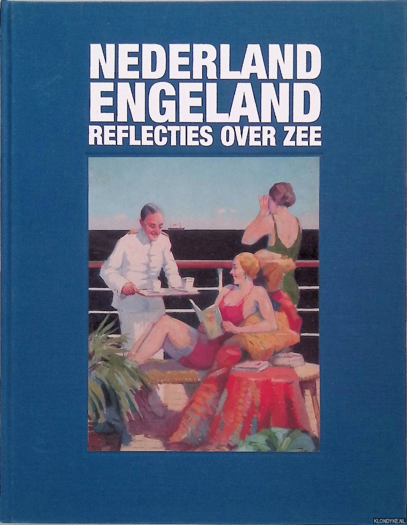 Jacobs, Irene & Joost Schokkenbroek (redactie) - Nederland - Engeland. Reflecties over zee