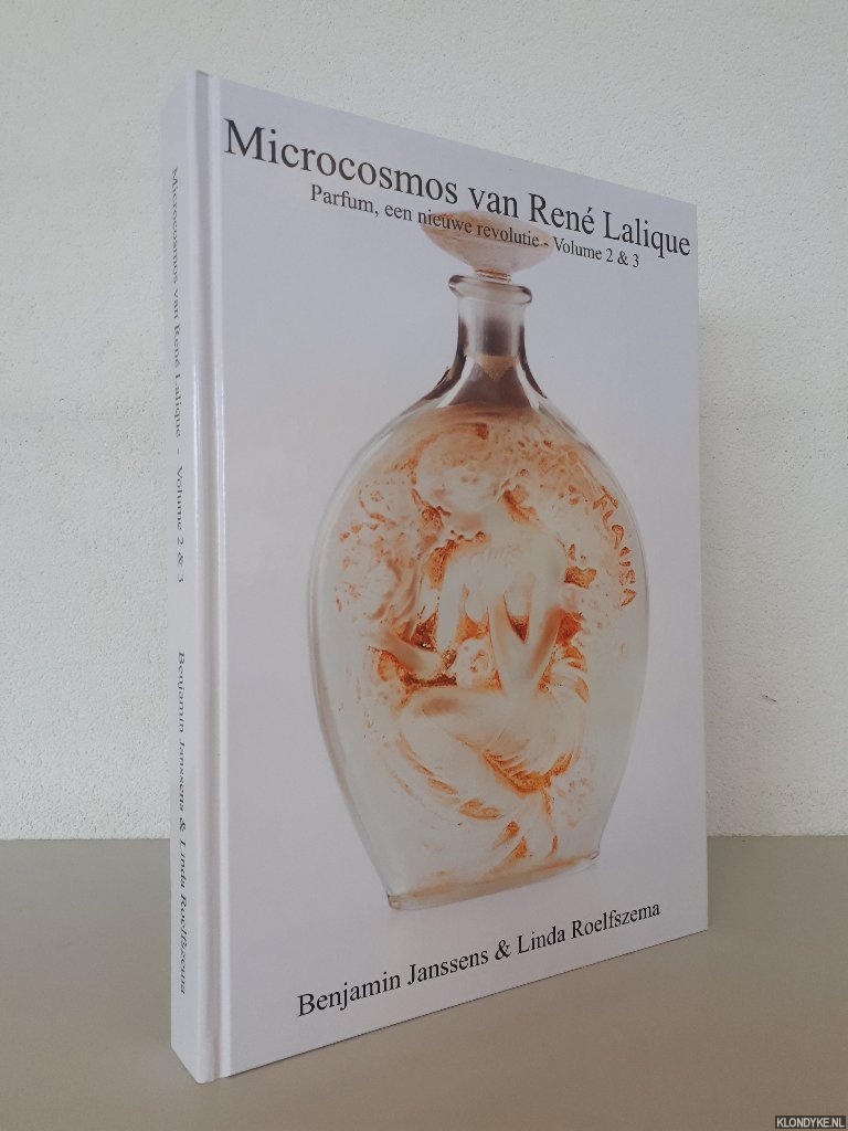 Janssens, Benjamin & Linda Roelfszema - Microcosmos Van Ren Lalique: Parfum, een nieuwe revolutie - Volume 2&3