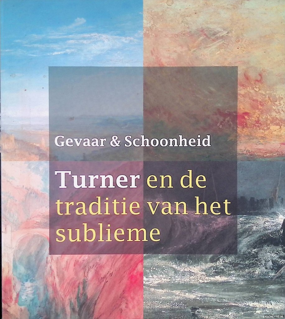 Hoekstra, Feico - en anderen - Gevaar en Schoonheid: Turner en de traditie van het sublieme