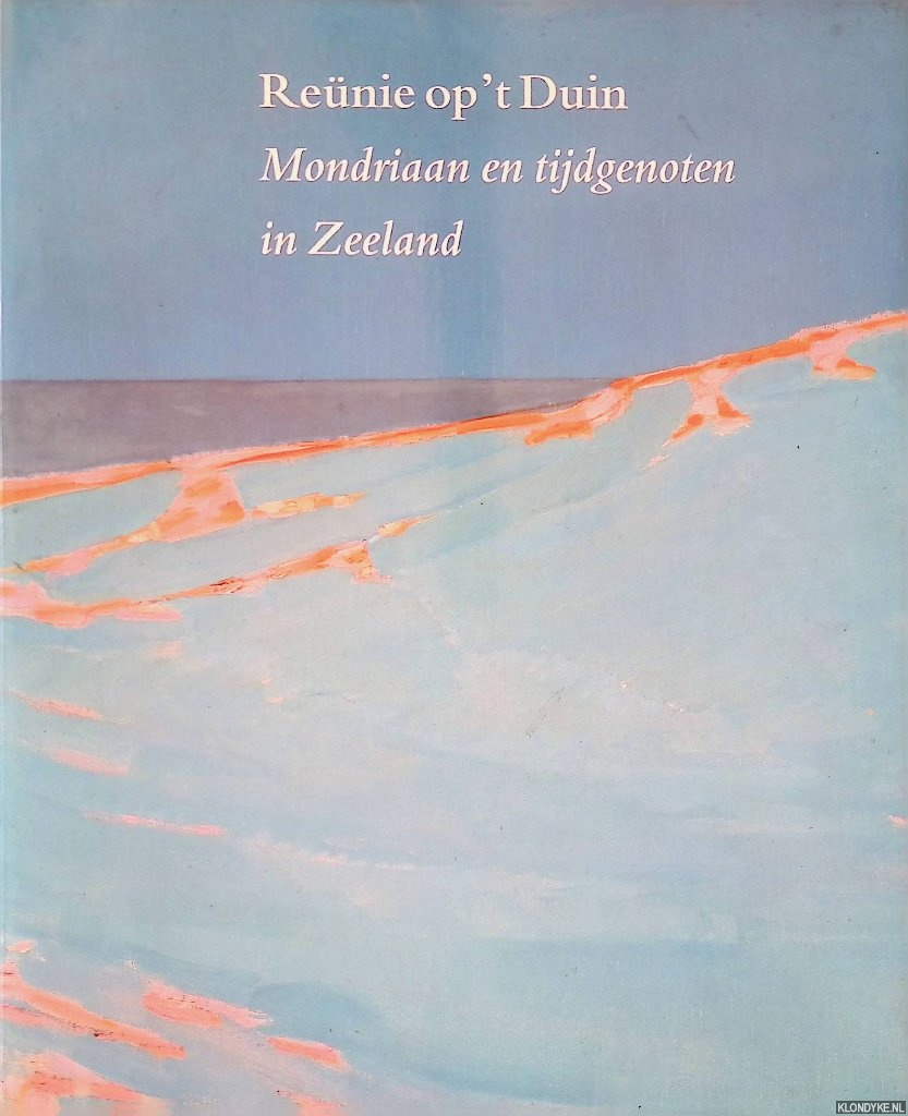 Spaander, Ineke & Velde, Paul van der - Renie op 't Duin: Mondriaan en tijdgenoten in Zeeland