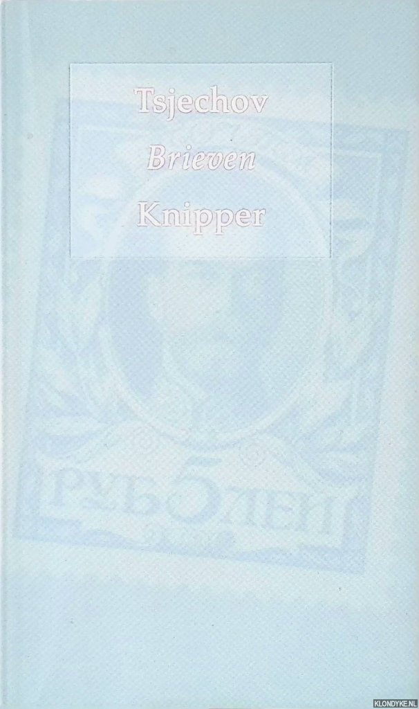 Tsjechov, Anton - Tsjechov: brieven Knipper