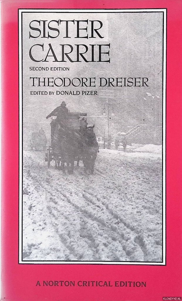 Dreiser, Theodore - Sister Carrie: An Authoritative Text, Backgrounds, and Sources Criticism