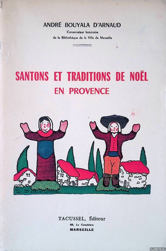 Bouyala d'Arnaud, Andr - Santons et traditions de Nol en Provence