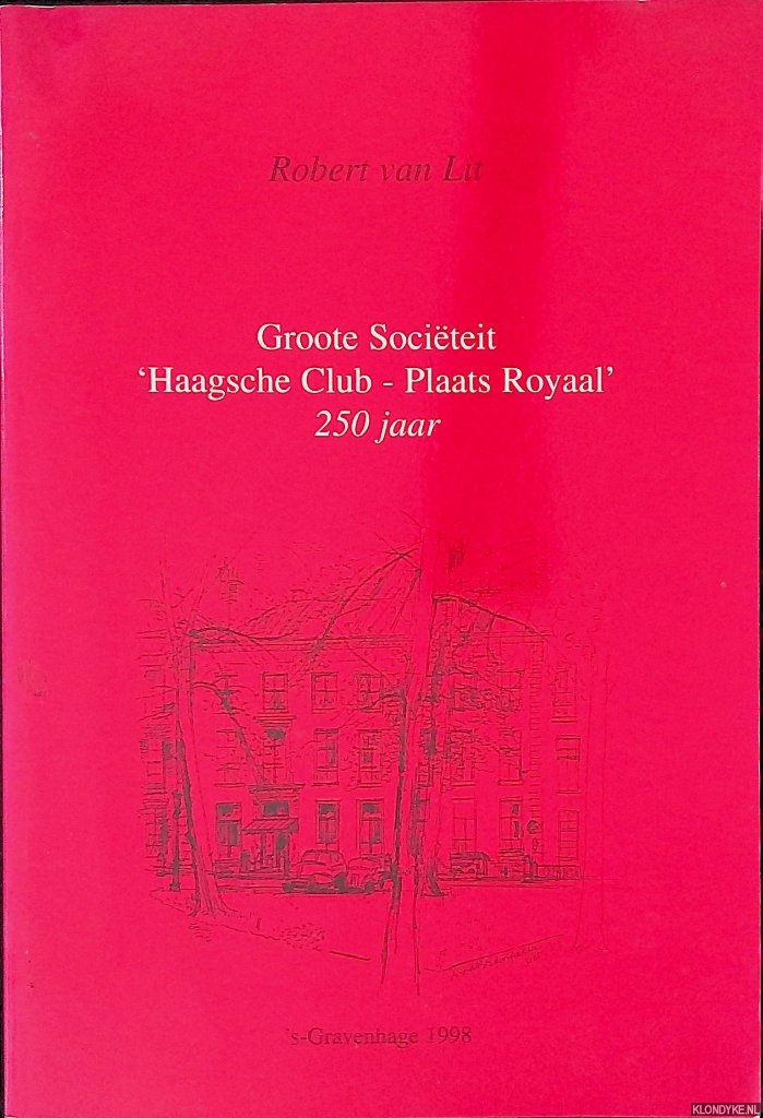 Lit, Robert van - Groote Sociteit 'Haagsche Club-Plaats Royaal' 250 jaar