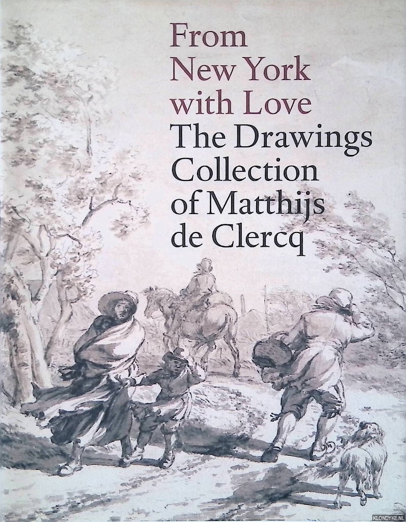 Plomp, Michiel - and others - From New York with Love: The Drawings Collection of Matthijs de Clercq