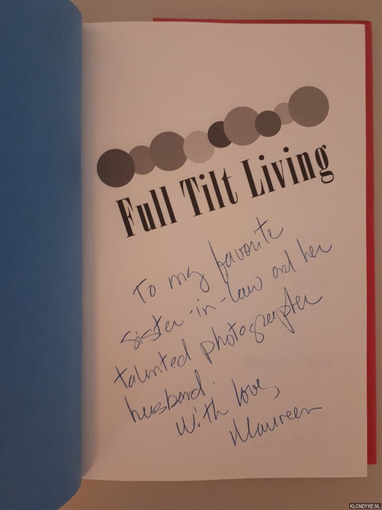Smith, Maureen Margaret - Full Tilt Living: Live in the Moment Even When It Stinks! Find the Juicy Parts and Let the World Know You Are Here *SITGNED*
