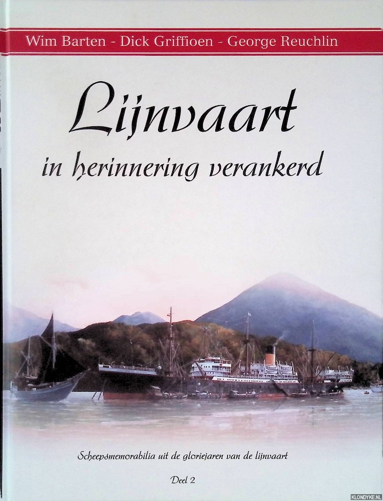 Barten, Wim & Dick Griffioen & George Reuchlin - Lijnvaart in herinnering verankerd 2: Scheepsmemorabilia uit de gloriejaren van de lijnvaart
