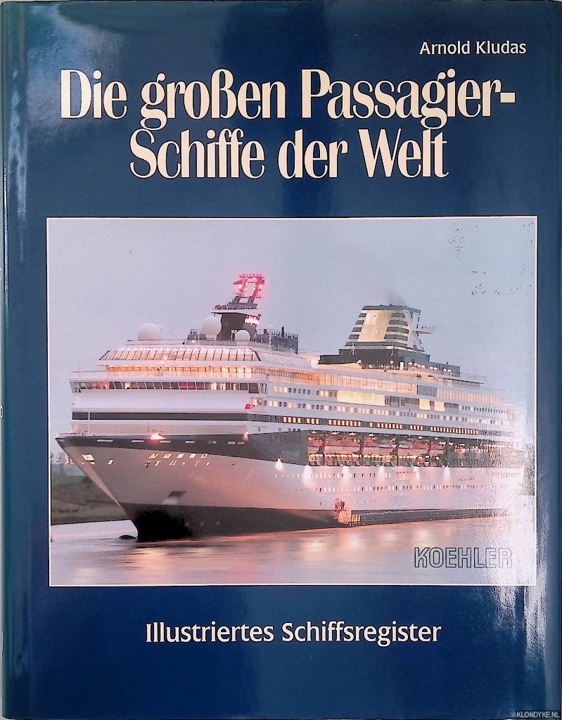 Kludas, Arnold - Die groen Passagierschiffe der Welt: Illustriertes Schiffsegister